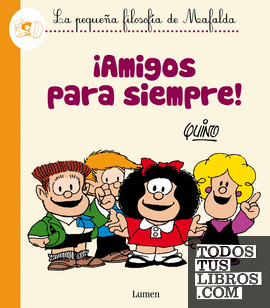 ¡Amigos para siempre! (La pequeña filosofía de Mafalda)