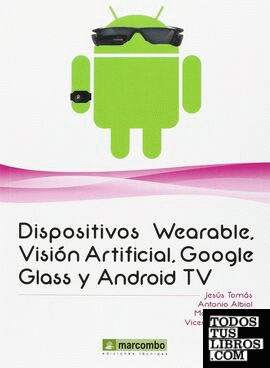 Dispositivos Wearables, Vision artificial, Google Glass y Android TV