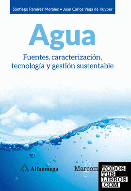 Agua. Fuentes, caracterización, tecnología y gestión sustentable