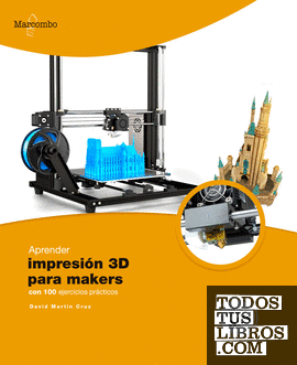 Aprender Impresión 3D para makers con 100 ejercicios prácticos
