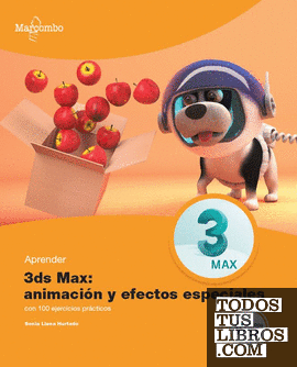 Aprender 3ds Max: animación y efectos especiales con 100 ejercicios prácticos