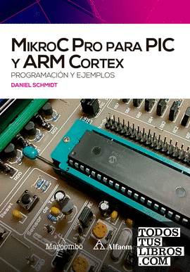 MikroC Pro para PIC y ARM Cortex: programación y ejemplos