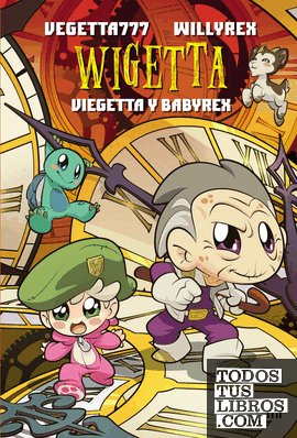 Wigetta. Viegetta y Babyrex Wigetta. Viegetta y Babyrex