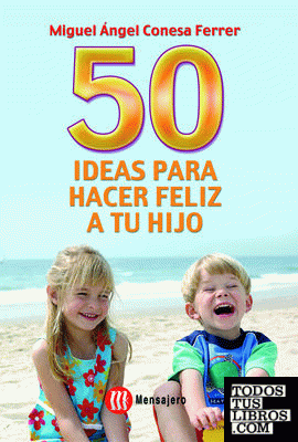 50 Ideas para hacer feliz a tu hijo