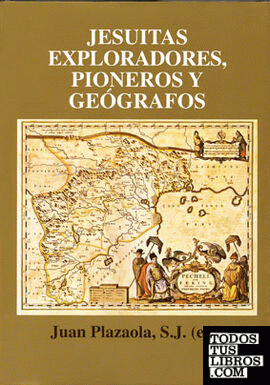 JESUITAS EXPLORADORES, PIONEROS Y GEOGRA