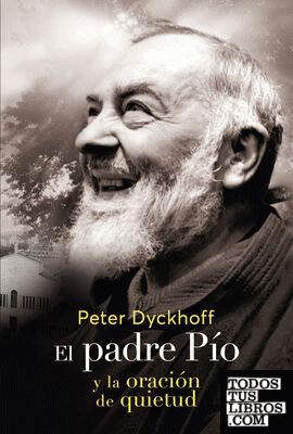El Padre Pio y la oración de la quietud