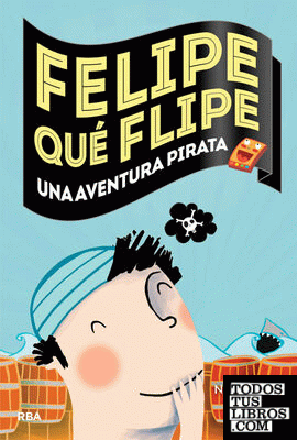 Felipe qué flipe, 3: Una aventura pirata