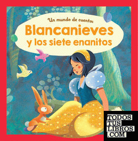 Un mundo de cuentos: Blancanieves y los siete enanitos