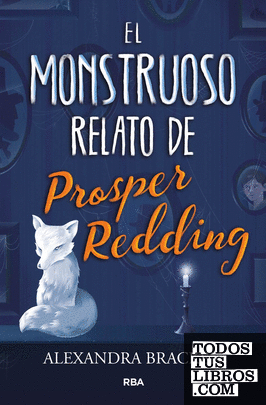 El monstruoso relato de Prosper Redding (Prosper Redding 1)