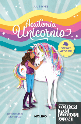 Academia Unicornio 1 - Sofía y Arco Iris
