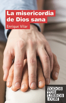 La misericordia de Dios sana La misericordia de Dios sana