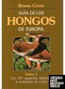 GUIA HONGOS DE EUROPA. TOMO 1