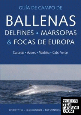 GUIA DE CAMPO DE BALLENAS, DELFINES, MARSOPAS Y FOCAS DE EUROPA
