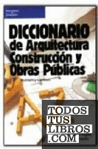 Diccionario de arquitectura, construcción y obras públicas.