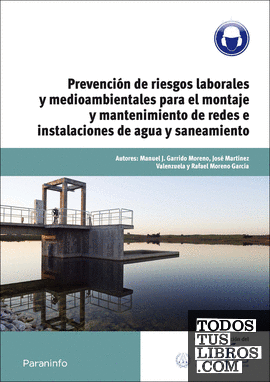 Prevención de riesgos laborales y medioambientales para el montaje y mantenimiento de redes e instalaciones de agua y saneamiento