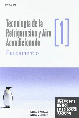 Tecnología de la refrigeración y aire acondicionado tomo I. Fundamentos