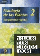 Fisiología de las plantas tomo 2. Bioquímica vegetal
