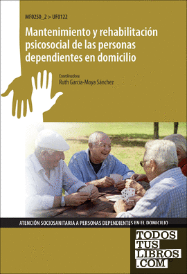 Mantenimiento y rehabilitación psicosocial de las personas dependientes en domicilio