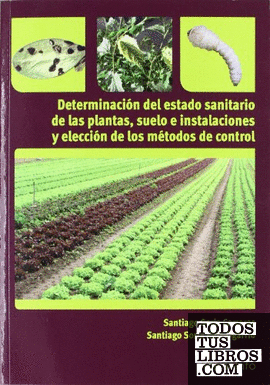 Determinación del estado sanitario de las plantas, suelo e instalaciones y elección de los métodos de control