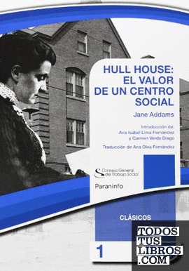 HULL HOUSE: EL VALOR DE UN CENTRO SOCIAL. Colección CGTS / Paraninfo
