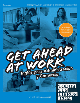 Get Ahead at Work. Inglés para Administración y Comercio