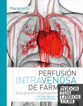 Perfusión intravenosa de fármacos. Guía práctica de preparación y manejo