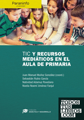TIC y recursos mediáticos en el aula de Primaria // Colección: Didáctica y Desarrollo