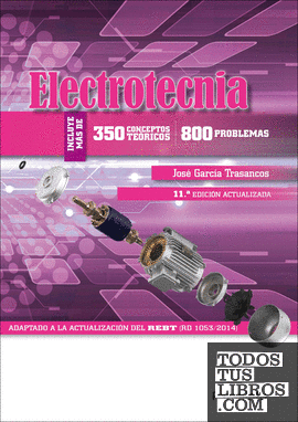 Electrotecnia (350 conceptos teóricos - 800 problemas) 11.ª edición