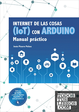 Internet de las cosas (IoT) con Arduino. Manual práctico