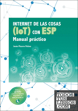 Internet de las cosas (IOT) con ESP. Manual práctico