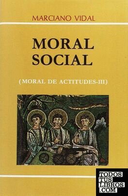 Moral de actitudes III. Moral social (8. ed.)