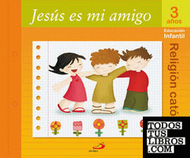 Proyecto Maná, Jesús es mi amigo, religión católica, Educación Infantil, 3 años