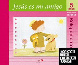 Proyecto Maná, Jesús es mi amigo, religión católica, Educación Infantil, 5 años