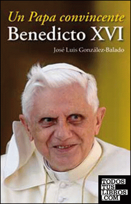 Un papa convincente Benedicto XVI