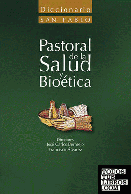 Diccionario de pastoral de la salud y bioética