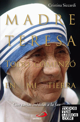 Madre Teresa. Todo comenzó en mi tierra