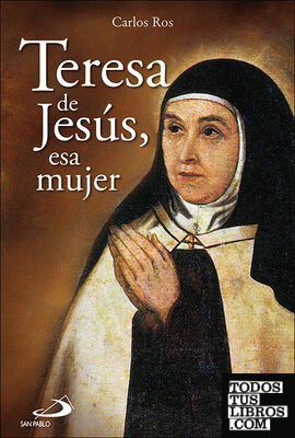 Teresa de Jesús, esa mujer