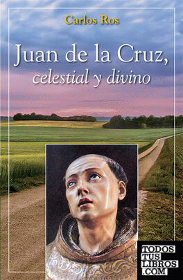 Juan de la Cruz, celestial y divino