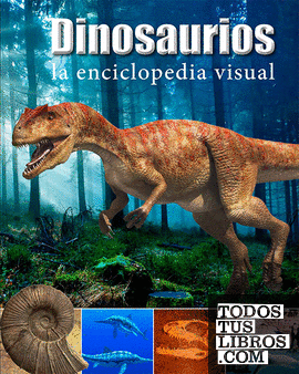 Dinosaurios. La enciclopedia visual