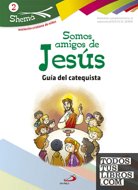Somos amigos de Jesús. Shema 2 (Guía del catequista). Iniciación cristiana de niños