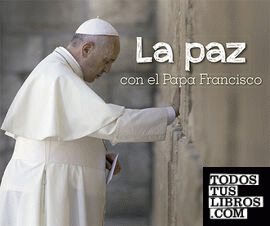 La paz con el Papa Francisco
