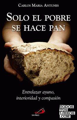 Solo el pobre se hace pan