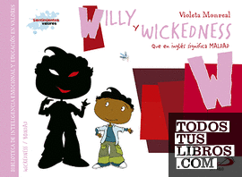 Willy y wickedness (Que en inglés significa maldad)
