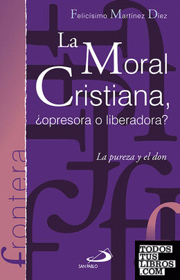 La moral cristiana, ¿opresora o liberadora?
