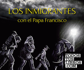 Los inmigrantes con el Papa Francisco