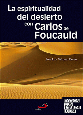 La espiritualidad del desierto con Carlos de Foucauld