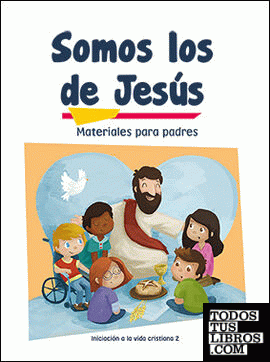 Somos los de Jesús (Materiales para padres) Iniciación a la vida cristiana 2