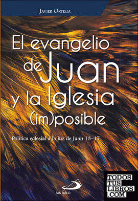 El evangelio de Juan y la Iglesia (im)posible