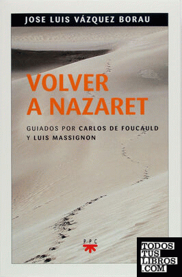 Volver a Nazaret guiados por Carlos de Foucauld y Luis Massignon