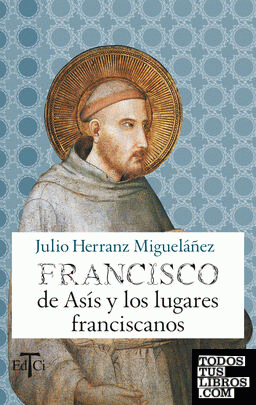 Francisco de Asís y los lugares franciscanos
